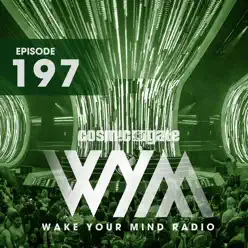 Wake Your Mind Radio 197 - Tomorrowland Set - Cosmic Gate