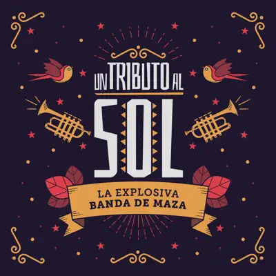 Un Tributo al Sol - La Explosiva Banda de Maza Un Tributo al Sol - La Explosiva Banda de Maza