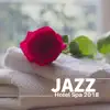 Jazz Hotel Spa 2018 - Piano Improvisation, Smooth Jazz, Relaxing Piano Music album lyrics, reviews, download