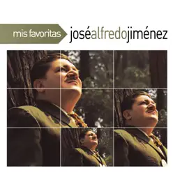 Mis Favoritas: José Alfredo Jimenez - José Alfredo Jiménez