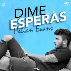 Dime Que Esperas - Single - Helian Evans Dime Que Esperas - Single - Helian Evans