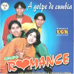 A Golpe de Cumbia - Grupo Romance A Golpe de Cumbia - Grupo Romance