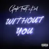 Stream & download Without You (feat. Kiril) - Single