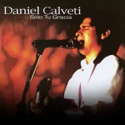 Sólo Tu Gracia - Daniel Calveti