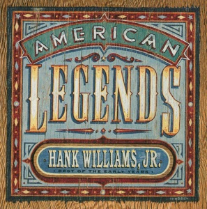American Legends - Best of the Early Years: Hank Williams, Jr.