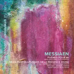 Messiaen: Poèmes pour Mi and 3 Petites liturgies de la Présence Divine by Jane Archibald, Northwest Boychoir, Seattle Symphony & Ludovic Morlot album reviews, ratings, credits