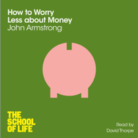 John Armstrong & The School of Life - How to Worry Less About Money artwork