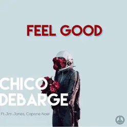 Feel Good (feat. Jim Jones & Capone Noel) - Single - Chico DeBarge Feel Good (feat. Jim Jones & Capone Noel) - Single - Chico DeBarge