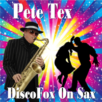 Pete Tex - DiscoFox on Sax artwork