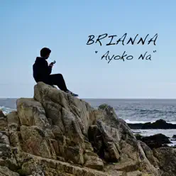 Ayoko Na - Single - Brianna Ayoko Na - Single - Brianna