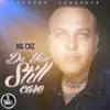 Stream & download Do You Still Care - Single