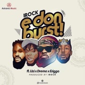 Irock Classic - E Don Burst (feat. Dremo, Uzi & Erigga)