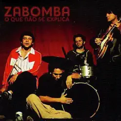 O Que Não Se Explica - Zabomba