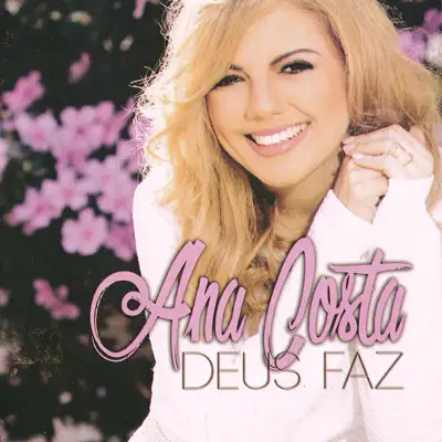 Deus Faz - Ana Costa