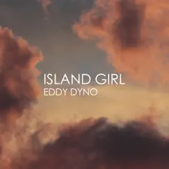 Island Girl - Single by Eddy Dyno album reviews, ratings, credits