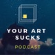 Your Art Sucks