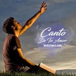 Canto De Tu Amor (Musica Para El Alma) - Música Cristiana