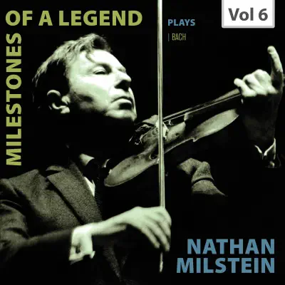 Milestones of a Legend: Nathan Milstein, Vol. 6 (Live) - Nathan Milstein Milestones of a Legend: Nathan Milstein, Vol. 6 (Live) - Nathan Milstein