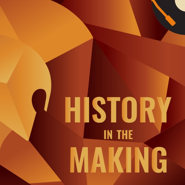 History in the Making by Recorded History Podcast Network on Apple Podcasts