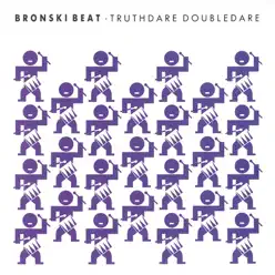 Truthdare Doubledare - Bronski Beat Truthdare Doubledare - Bronski Beat