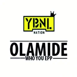 Who You Epp (feat. Wande Coal & Phyno) - Single - Olamide Who You Epp (feat. Wande Coal & Phyno) - Single - Olamide