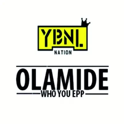 Who You Epp (feat. Wande Coal & Phyno) - Single - Olamide