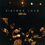 Sisters Love - You've Got to Make Your Choice
