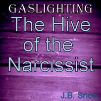 J.B. Snow - Gaslighting: The Hive of the Narcissist: Transcend Mediocrity, Book 331 (Unabridged) artwork