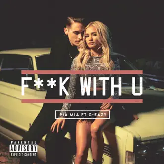 F**k With U (feat. G-Eazy) by Pia Mia song reviws