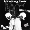Loving Her (feat. Buzy Bee) - Single album lyrics, reviews, download