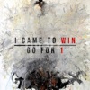 I Came to Win / Go for 1 - EP