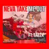 Neva Take Me Out (feat. Tae2x) - Single album lyrics, reviews, download