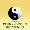 Oriental Sounds for Zen Meditation: Spiritual Journey, Best Buddhist Tracks, Tibetan Mantra, Feng Shui, Tai Chi, Yoga, Relaxation, Sophrology, Spa and Meditation album lyrics, reviews, download