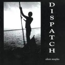 Silent Steeples - Dispatch