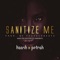 Sanitize Me (feat. Petrah) - Kaash lyrics