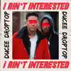 I Ain't Interested - Single album lyrics, reviews, download