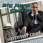 Big Harp George - Just Calm Yourself