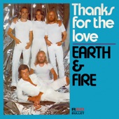 Earth & Fire - Thanks for the Love