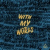 With My Words - Single