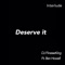 Deserve It Interlude (feat. Ben Howell) - DJ FinesseKing lyrics