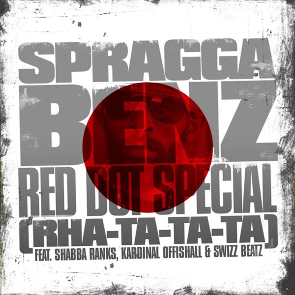 Red Dot Special (Rha-Ta-Ta-Ta) [feat. Kardinal Offishall, Shabba Ranks & Swizz Beatz] - Single - Spragga Benz