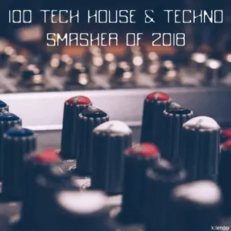 100 Tech House & Techno Smasher 2018 by Various Artists album reviews, ratings, credits