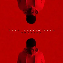 Cero Sufrimiento - Single - Roazter Cero Sufrimiento - Single - Roazter