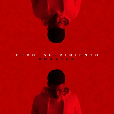 Cero Sufrimiento - Single - Roazter