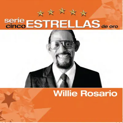 Serie Cinco Estrellas: Willie Rosario - Willie Rosario