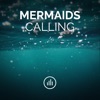 Mermaids Calling