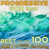 Progressive Goa 2018 - Best of Top 100 Electronic Dance, Acid Techno, House Rave Anthems, Psytrance