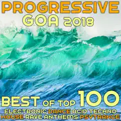 Progressive Goa 2018 - Best of Top 100 Electronic Dance, Acid Techno, House Rave Anthems, Psytrance by Various Artists album reviews, ratings, credits