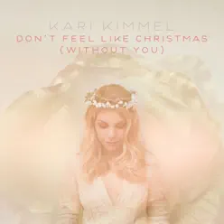 Don't Feel like Christmas (Without You) - Single - Kari Kimmel Don't Feel like Christmas (Without You) - Single - Kari Kimmel