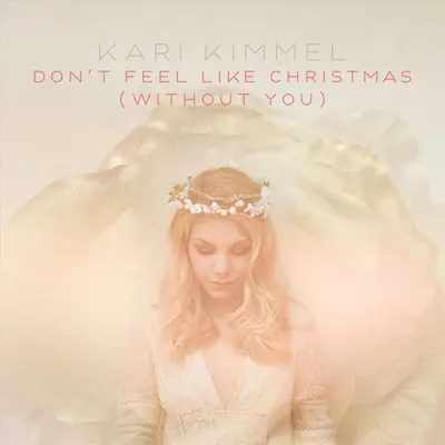 Don't Feel like Christmas (Without You) - Single - Kari Kimmel